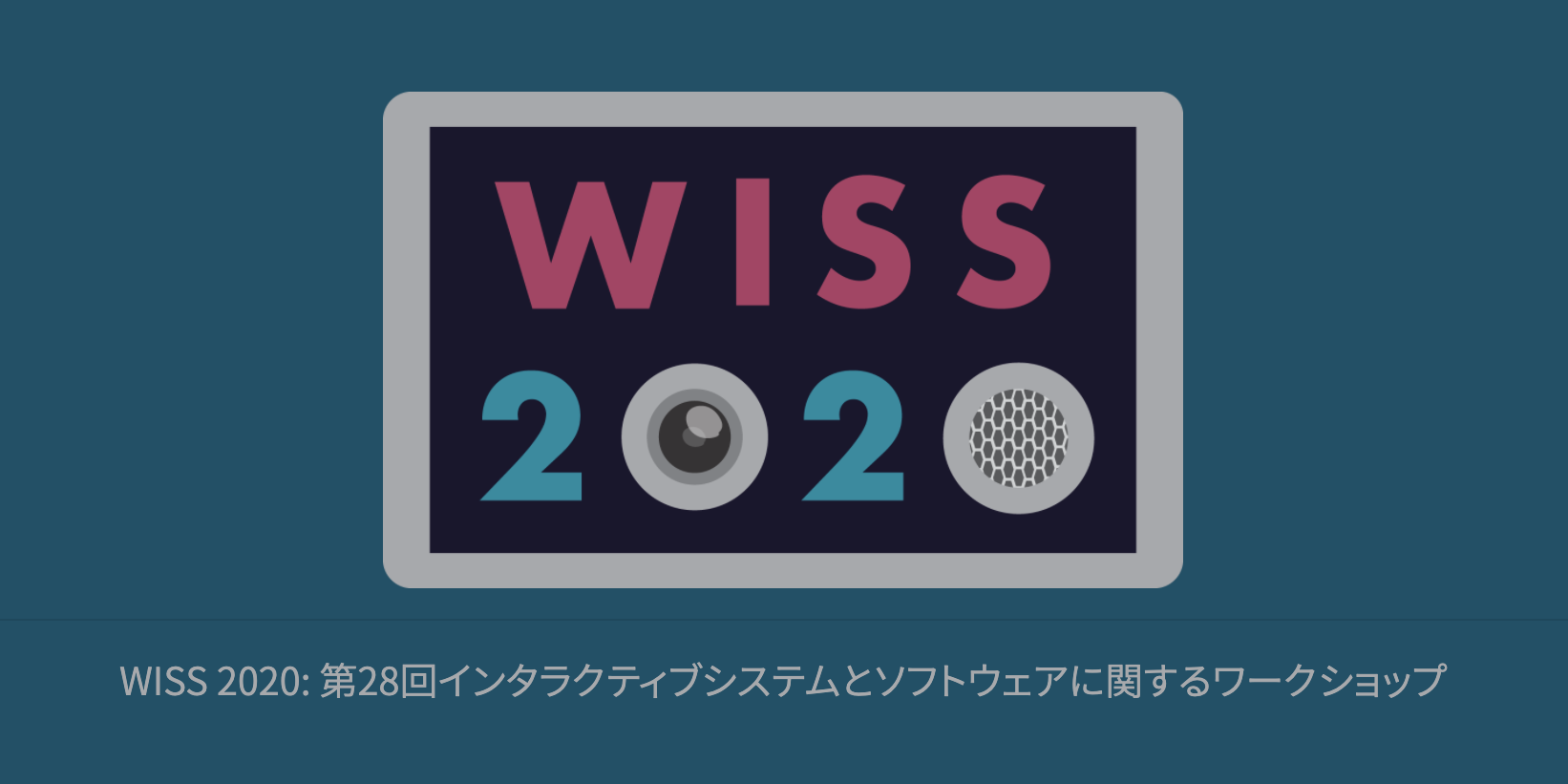 WISS 2020: 第28回インタラクティブシステムとソフトウェアに関する